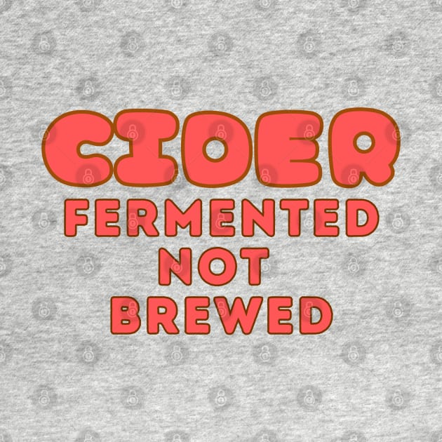 Cider, Fermented, Not Brewed. Cider Fun Facts! Pop Fuschia Colorway Style by SwagOMart